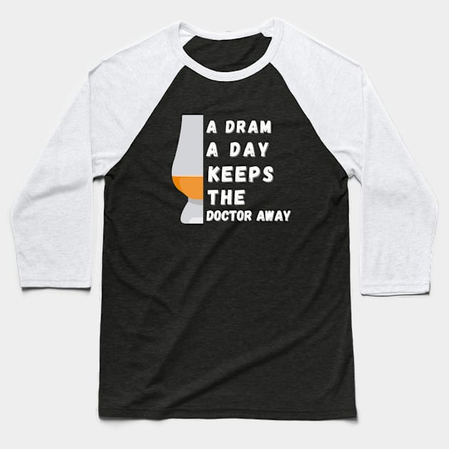 A Dram A Day Keeps The Doctor Away Baseball T-Shirt by MaltyShirts